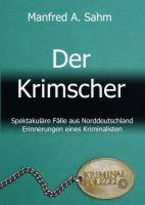 Bild: Der Krimscher - Spektakuläre Fälle aus Norddeutschland, Erinnerungen eines Kriminalisten