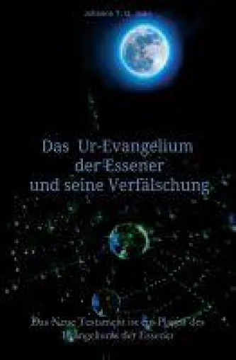 Das Ur-Evangelium der Essener und seine Verfälschung - Ein Fachbuch deckt die Wahrheit über eine angebl Bild: Das Ur-Evangelium der Essener und seine Verfälschung - Ein Fachbuch deckt die Wahrheit über eine angebl