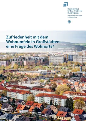 BBSR-Studie: Mehrheit der Großstadtbewohner ist mit ihrem Wohnumfeld zufrieden Bild: BBSR-Studie: Mehrheit der Großstadtbewohner ist mit ihrem Wohnumfeld zufrieden