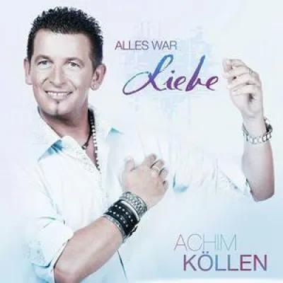 Achim Köllen - Alles war Liebe Bild: Achim Köllen - Alles war Liebe