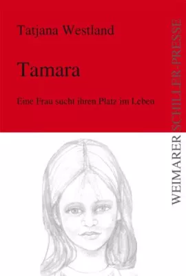 Bild: Der Roman von Tatjana Westland „Tamara“ – erhältlich bei der Weimarer- Schiller-Presse