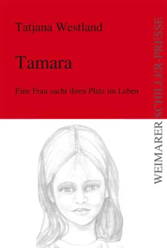 Bild: Der Roman von Tatjana Westland „Tamara“ – erhältlich bei der Weimarer- Schiller-Presse