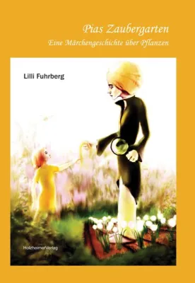 Bild: Kinderbuch mit Umwelttipps erscheint im Hamburger HolzheimerVerlag - "Pia's Zaubergarten"