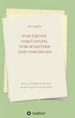 Bild: Von Ziegen, vom Fliegen, vom Scheitern und vom Siegen - Geschichten aus dem Kopf und aus dem Leben