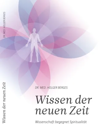 Bild: Wissen der neuen Zeit - Wissenschaft begegnet Spiritualität