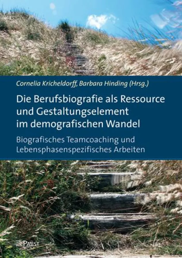 C. Kricheldorff, B. Hinding (Hrsg.) Die Berufsbiografie als Ressource und Gestaltungselement...