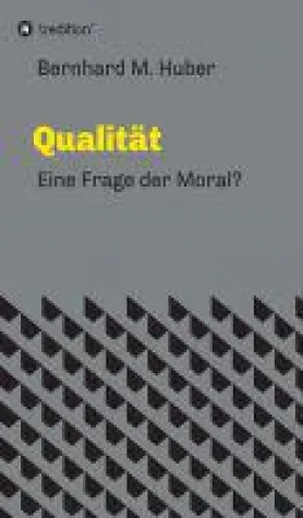 Qualität - Ist Qualität eine Frage der Moral? Bild: Qualität - Ist Qualität eine Frage der Moral?
