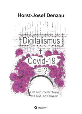 Bild: Digitalismus + Covid -19 =? - Eine satirische Sichtweise mit Text und Karikatur