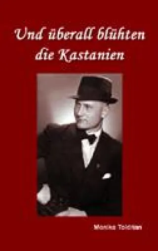 Taschenbuch von Monika Toldrian erschienen - Und überall blühten die Kastanien- Bild: Taschenbuch von Monika Toldrian erschienen - Und überall blühten die Kastanien-
