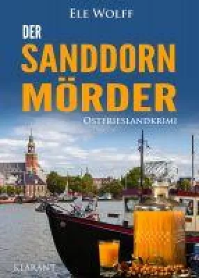 Bild: Neuerscheinung: Ostfrieslandkrimi "Der Sanddornmörder" von Ele Wolff im Klarant Verlag