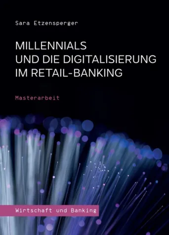 Bild: Millennials und die Digitalisierung im Retail-Banking - Einsichtsreiche Masterarbeit