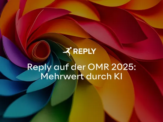 Reply auf der OMR 2025: Den Mehrwert von KI erleben Bild: Reply auf der OMR 2025: Den Mehrwert von KI erleben