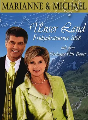 35 Jahre Marianne & Michael: Das Traumpaar der Volksmusik geht 2008 auf große Solotournee "Unser Land" Bild: 35 Jahre Marianne & Michael: Das Traumpaar der Volksmusik geht 2008 auf große Solotournee "Unser Land"