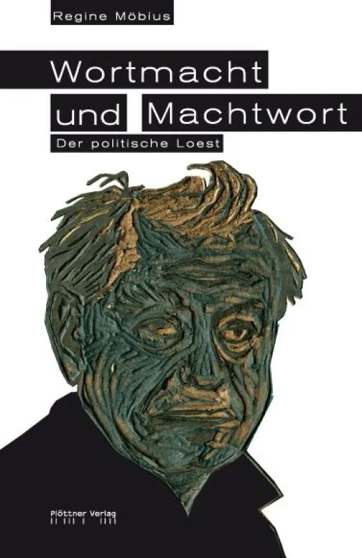 Regine Möbius: Wortmacht und Machtwort - Der politische Loest (erscheint am 16. 6. 2009)