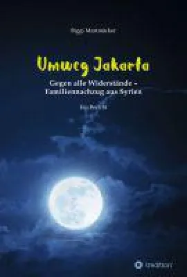 Bild: Umweg Jakarta - authentischer Bericht über die nervenaufreibende Organisation einer Familienzusammenfüh