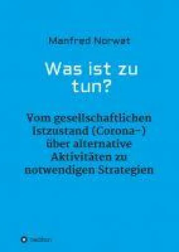 Bild: Was ist zu tun? - Vom gesellschaftlichen Istzustand über alternative Aktivitäten zu notwendigen Strategien
