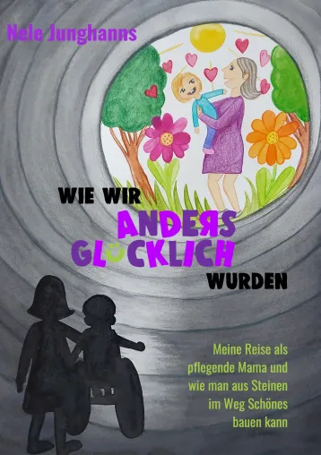 Bild: Wie wir anders glücklich wurden - Resilienz und Lebensglück trotz schwerster Herausforderungen