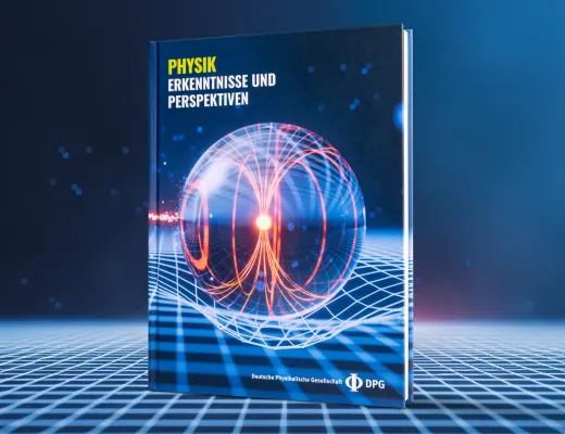 Zum Staunen, Verstehen und Weiterdenken: DPG-Publikation zeigt die Physik von heute und für morgen Bild: Zum Staunen, Verstehen und Weiterdenken: DPG-Publikation zeigt die Physik von heute und für morgen