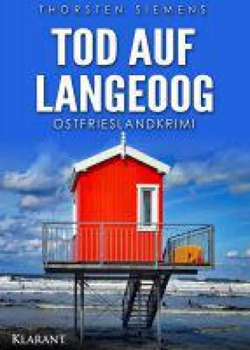 Neuerscheinung: Ostfrieslandkrimi "Tod auf Langeoog" von Thorsten Siemens im Klarant Verlag Bild: Neuerscheinung: Ostfrieslandkrimi "Tod auf Langeoog" von Thorsten Siemens im Klarant Verlag