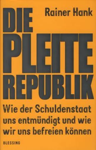Bild: Rainer Hank: »Vater Staat weiß alles besser: vor allem, wie man Schulden macht«