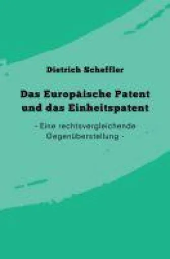 Bild: Das Europäische Patent und das Einheitspatent - eine rechtsvergleichende Gegenüberstellung