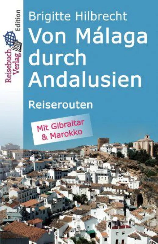 Brigitte Hilbrecht, Von Málaga durch Andalusien - Reiserouten