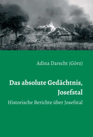 Das absolute Gedächtnis, Josefstal - Historische Berichte über das Josefstal Bild: Das absolute Gedächtnis, Josefstal - Historische Berichte über das Josefstal
