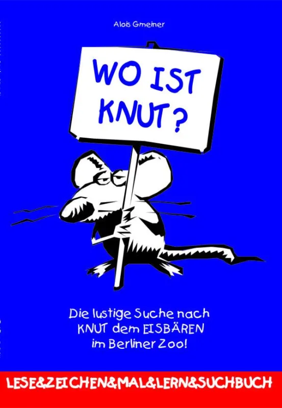 WO IST KNUT? Das Bilderbuch für kleine und große Knutfans!