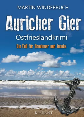 Bild: Neuerscheinung: Ostfrieslandkrimi "Auricher Gier" von Martin Windebruch im Klarant Verlag