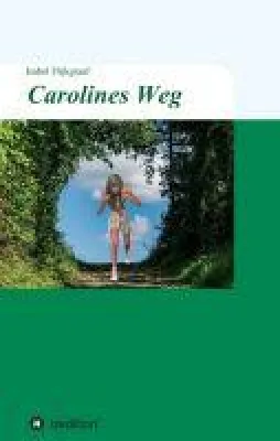 Bild: Carolines Weg - ein inspirierender Frauen-Roman der etwas anderen Art