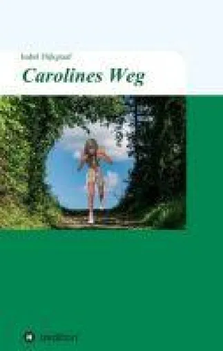 Bild: Carolines Weg - ein inspirierender Frauen-Roman der etwas anderen Art