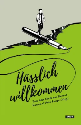 Bild: Neuerscheinung "Hässlich Willkommen. Texte über Flucht und Heimat" (Hg. Petra und Karsten Lampe)