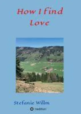 Bild: How I find Love - Feinfühliger Roman über Liebe und Freundschaft