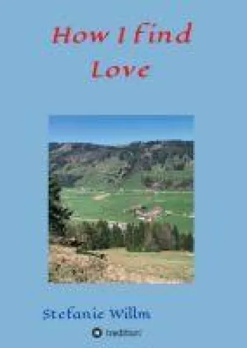 Bild: How I find Love - Feinfühliger Roman über Liebe und Freundschaft