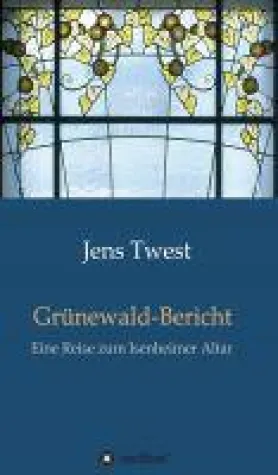 Grünewald-Bericht - eine Reise zum Isenheimer Altar Bild: Grünewald-Bericht - eine Reise zum Isenheimer Altar