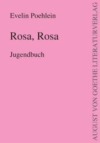 Bild: August von Goethe Literaturverlag präsentiert - “ Rosa, Rosa“ geschrieben von Evelin Poehlein