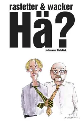 Bild: Rastetter & Wacker: Hä? Szenen aus zwei Jahrzehnten Kabarett