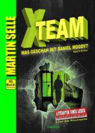 X-TEAM - Was geschah mit Daniel Moody? - Sport-Krimi, Fitness- und Sicherheits-Ratgeber in Einem Bild: X-TEAM - Was geschah mit Daniel Moody? - Sport-Krimi, Fitness- und Sicherheits-Ratgeber in Einem