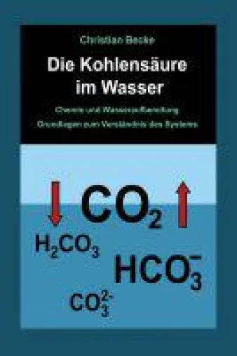 Die Kohlensäure im Wasser - Grundlagen zum chemischen Verständnis des Wasseraufbereitungssystems Bild: Die Kohlensäure im Wasser - Grundlagen zum chemischen Verständnis des Wasseraufbereitungssystems