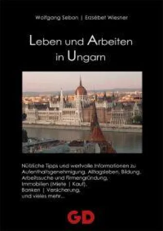 Leben und Arbeiten in Ungarn - Neuerscheinung im GD-Verlag Bild: Leben und Arbeiten in Ungarn - Neuerscheinung im GD-Verlag