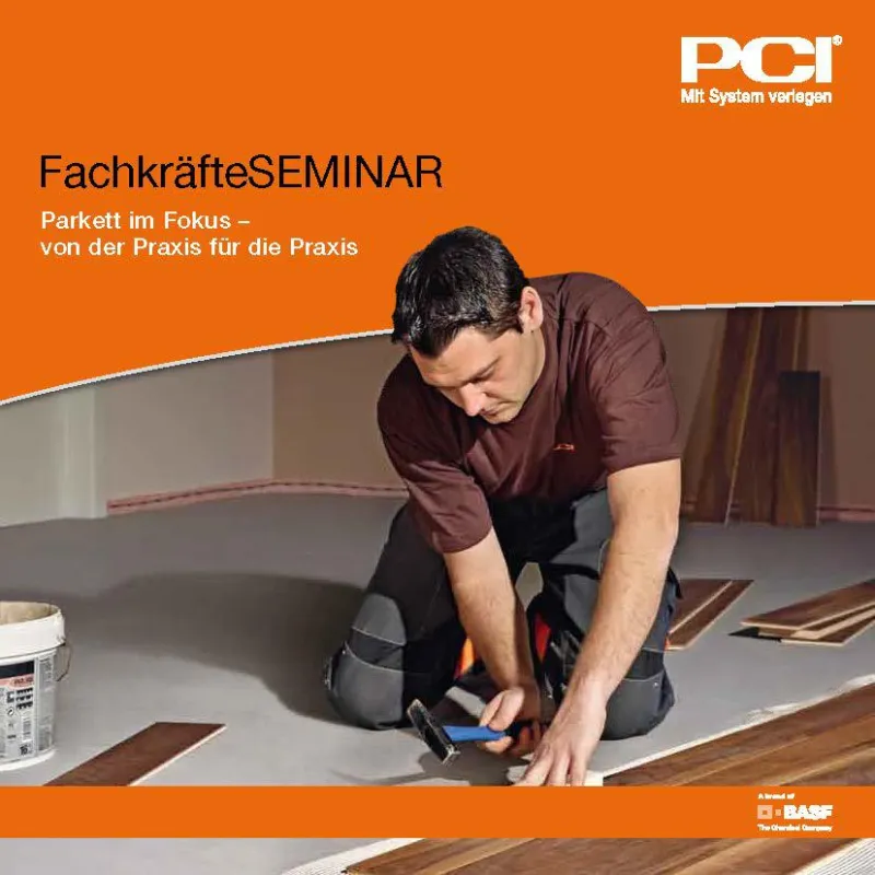Parkett im Fokus – von der Praxis für die Praxis: Unter diesem Motto steht das PCI FachkräfteSEMINAR