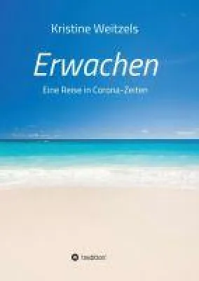 Bild: Erwachen - Kristine Weitzels begibt sich mit Ihnen auf eine Reise in Corona-Zeiten