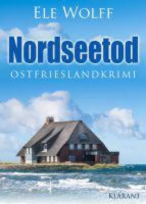 Bild: Neuerscheinung: Ostfrieslandkrimi "Nordseetod" von Ele Wolff im Klarant Verlag
