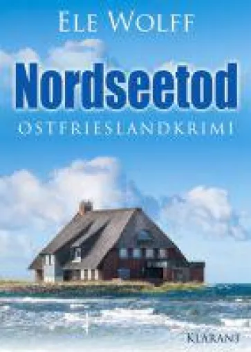 Bild: Neuerscheinung: Ostfrieslandkrimi "Nordseetod" von Ele Wolff im Klarant Verlag