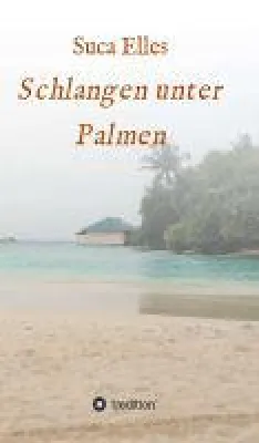 Schlangen unter Palmen - Kein Paradies ist ohne Gefahren Bild: Schlangen unter Palmen - Kein Paradies ist ohne Gefahren