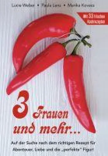 Bild: 3 Frauen und mehr... mit 33 Kochrezepten!