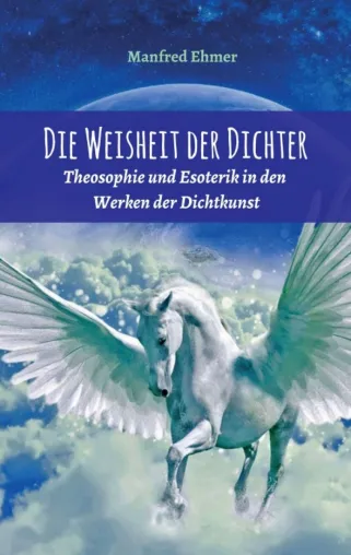 Bild: Die Weisheit der Dichter - Theosophie und Esoterik in den Werken der Dichtkunst