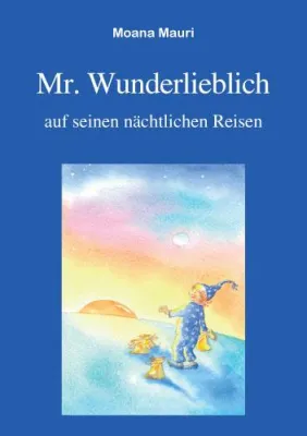 Bild: Frankfurter Literaturverlag präsentiert: M. Mauris Kinderbuch - Mr. Wunderlieblich auf seinen nächtlichen Reisen