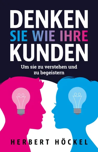 Bild: "DENKEN SIE WIE IHRE KUNDEN": Das neue Fach- und Ratgeber-Buch von Marktforscher Herbert Höckel