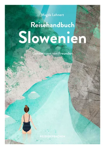 Reisehandbuch Slowenien – Geheimtipps von Freunden Bild: Reisehandbuch Slowenien – Geheimtipps von Freunden